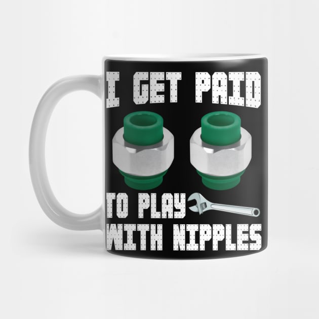 I GET PAID TO PLAY WITH NIPPLES by Tee-hub